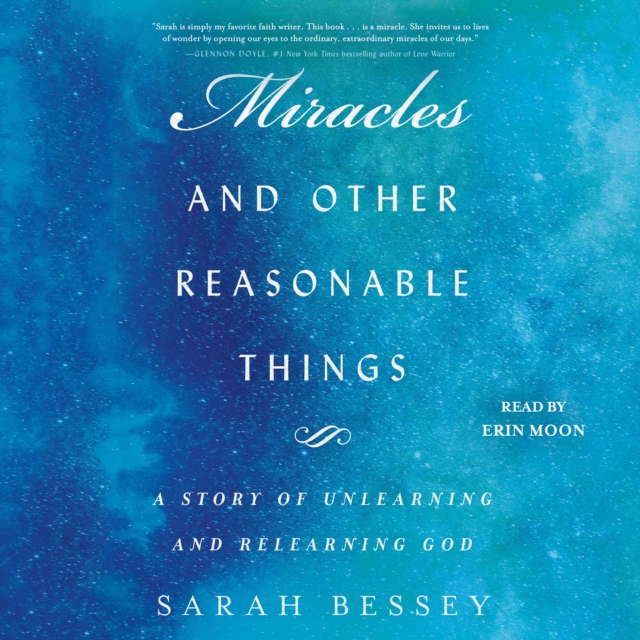 Miracles and Other Reasonable Things : A Story of Unlearning and Relearning God, eAudiobook MP3 eaudioBook