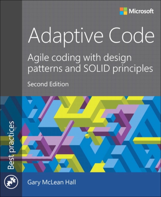 Adaptive Code : Agile coding with design patterns and SOLID principles, Paperback / softback Book