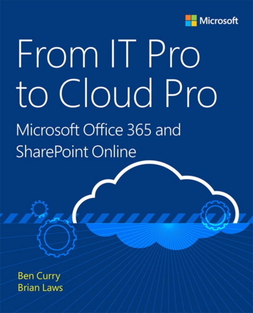 From IT Pro to Cloud Pro Microsoft Office 365 and SharePoint Online, Paperback / softback Book