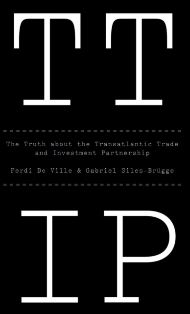 TTIP : The Truth about the Transatlantic Trade and Investment Partnership, Hardback Book