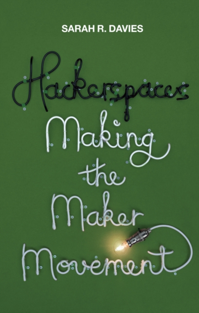 Hackerspaces : Making the Maker Movement, Paperback / softback Book