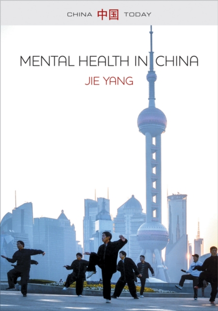 Mental Health in China : Change, Tradition, and Therapeutic Governance, Hardback Book