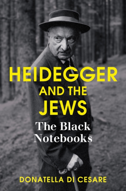 Heidegger and the Jews : The Black Notebooks, Hardback Book