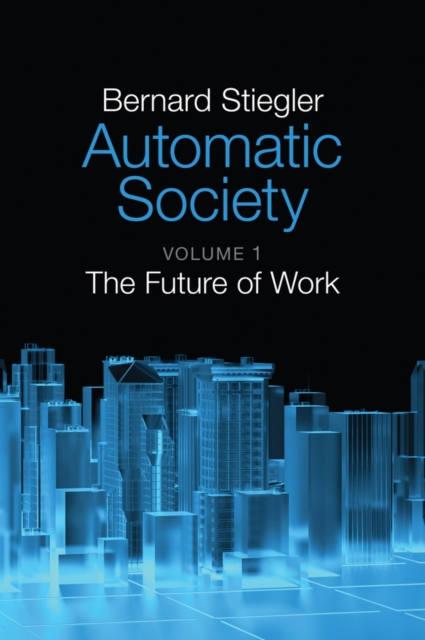 Automatic Society, Volume 1 : The Future of Work, Paperback / softback Book