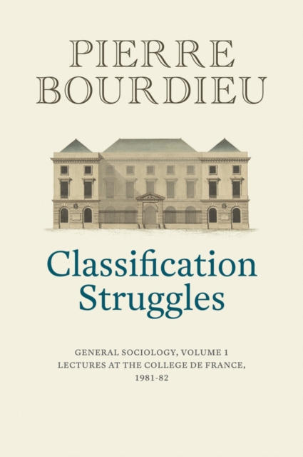 Classification Struggles : General Sociology, Volume 1 (1981-1982), Hardback Book