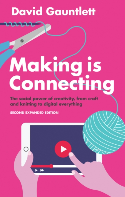 Making is Connecting : The Social Power of Creativity, from Craft and Knitting to Digital Everything, EPUB eBook