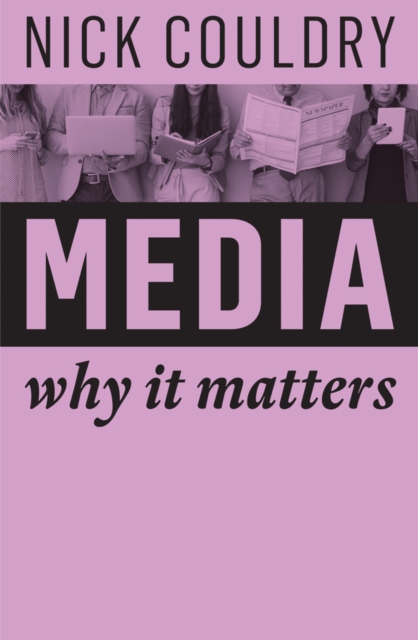 Media : Why It Matters, Hardback Book
