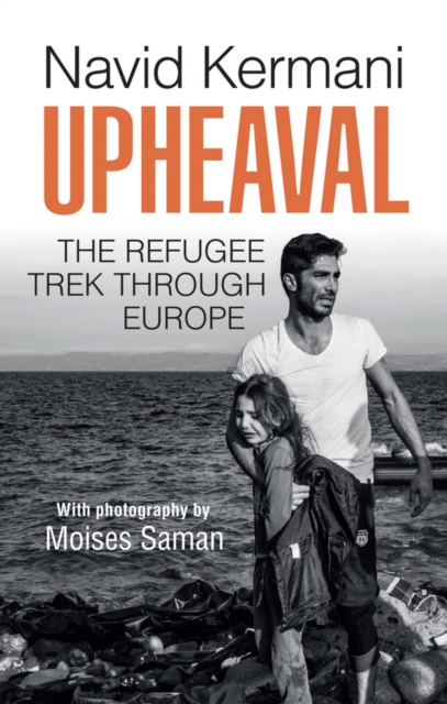 Upheaval : The Refugee Trek through Europe, Hardback Book