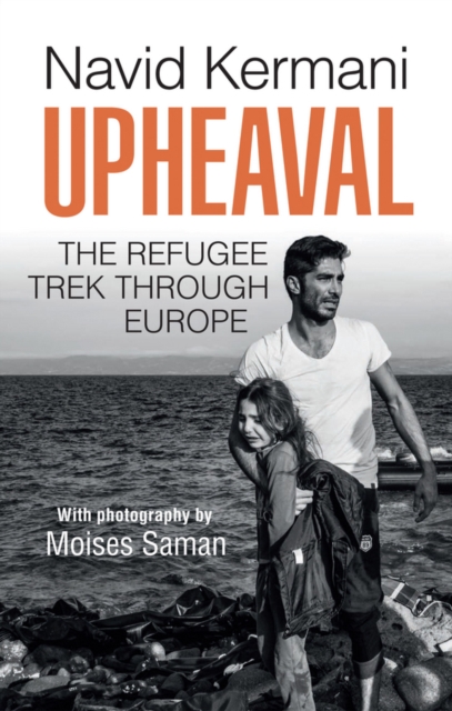 Upheaval : The Refugee Trek through Europe, Paperback / softback Book