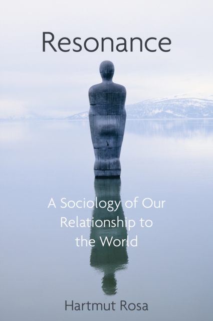 Resonance : A Sociology of Our Relationship to the World, PDF eBook