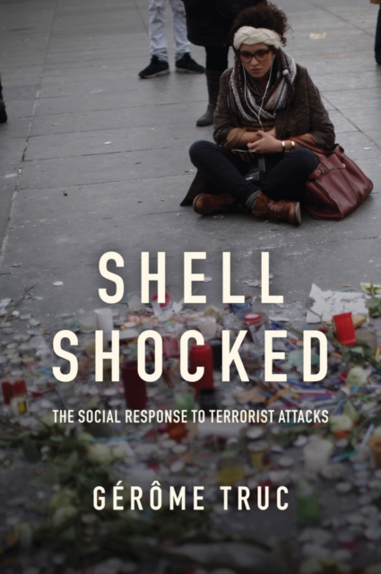 Shell Shocked : The Social Response to Terrorist Attacks, Hardback Book