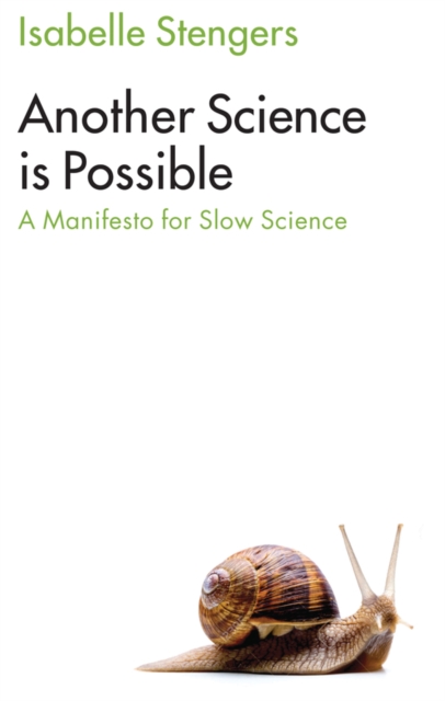Another Science is Possible : A Manifesto for Slow Science, Hardback Book