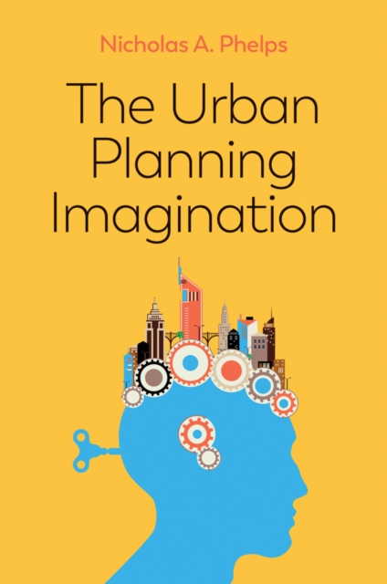 The Urban Planning Imagination - A Critical International Introduction, Hardback Book