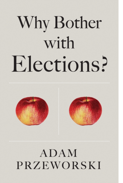 Why Bother With Elections?, Hardback Book