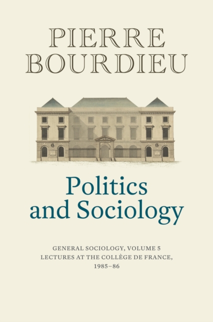 Politics and Sociology : General Sociology, Volume 5, Hardback Book