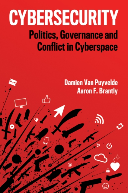 Cybersecurity : Politics, Governance and Conflict in Cyberspace, Hardback Book