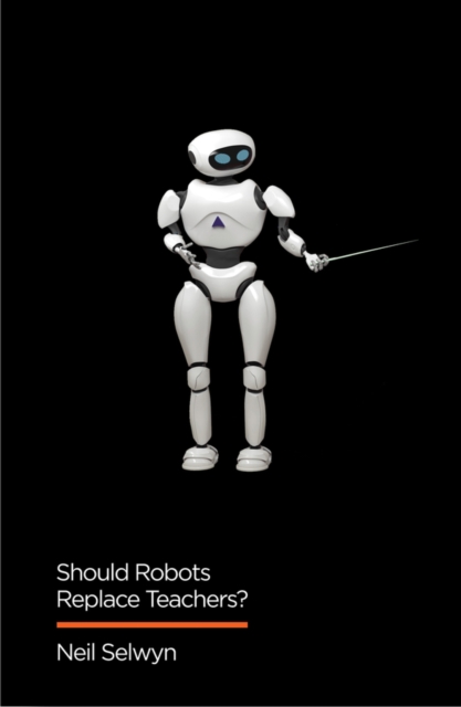 Should Robots Replace Teachers? : AI and the Future of Education, Hardback Book