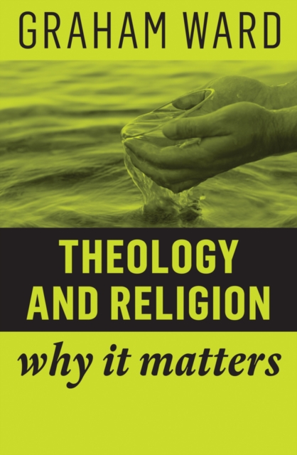 Theology and Religion : Why It Matters, Paperback / softback Book