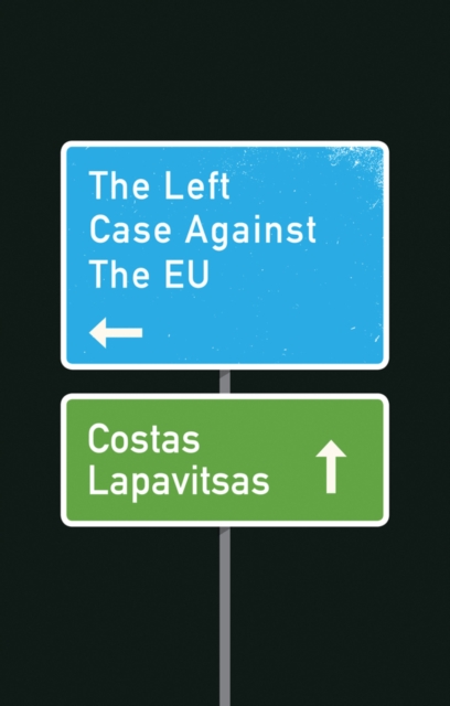 The Left Case Against the EU, Hardback Book