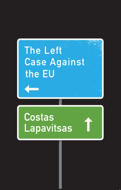 The Left Case Against the EU, Paperback / softback Book