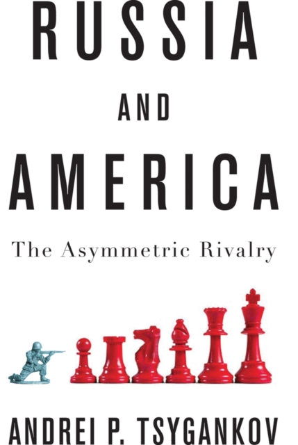 Russia and America : The Asymmetric Rivalry, Hardback Book