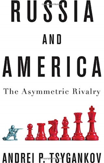 Russia and America : The Asymmetric Rivalry, Paperback / softback Book