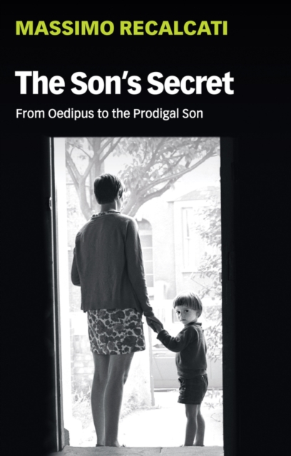 The Son's Secret : From Oedipus to the Prodigal Son, EPUB eBook