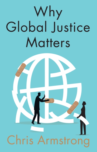 Why Global Justice Matters : Moral Progress in a Divided World, Hardback Book