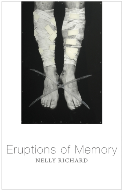 Eruptions of Memory : The Critique of Memory in Chile, 1990-2015, Hardback Book