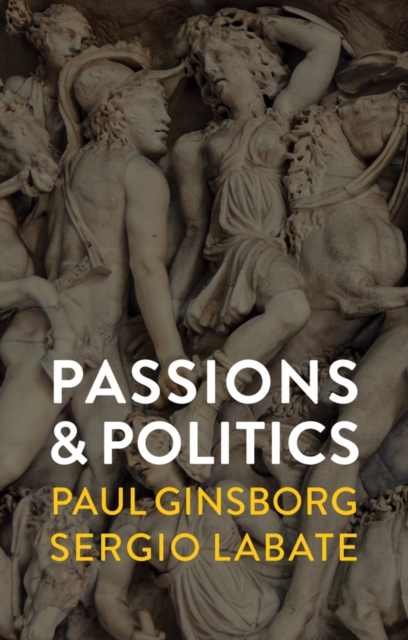 Passions and Politics, Hardback Book
