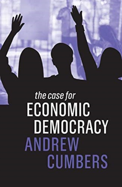 The Case for Economic Democracy, Hardback Book