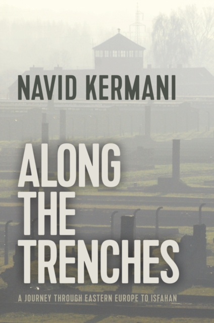 Along the Trenches : A Journey through Eastern Europe to Isfahan, Paperback / softback Book