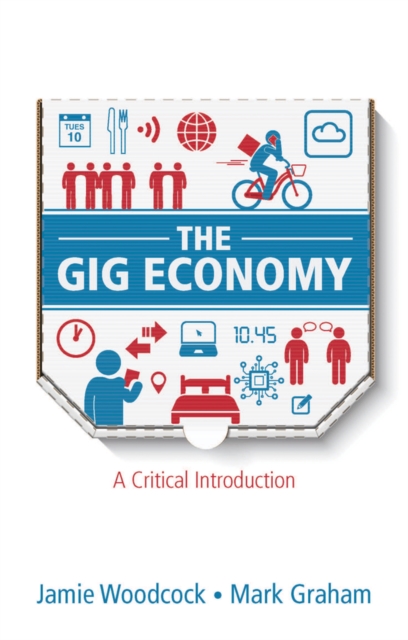 The Gig Economy : A Critical Introduction, Hardback Book