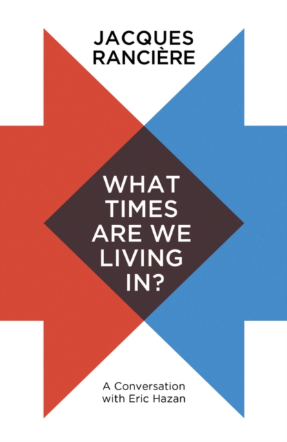 What Times Are We Living In? : A Conversation with Eric Hazan, Hardback Book