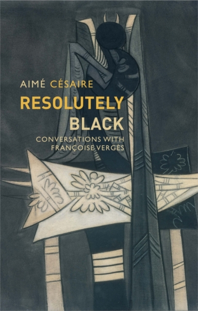 Resolutely Black : Conversations with Francoise Verges, Hardback Book