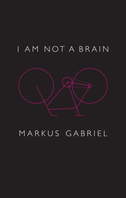 I am Not a Brain : Philosophy of Mind for the 21st Century, Paperback / softback Book