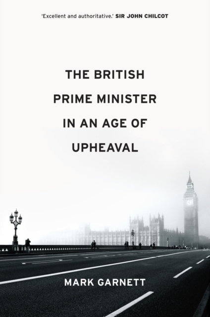 The British Prime Minister in an Age of Upheaval, Hardback Book