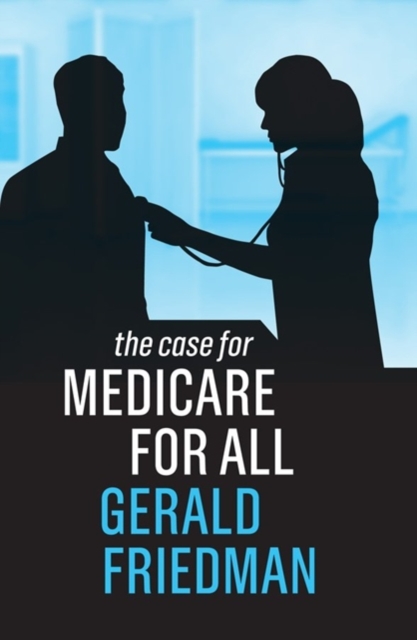 The Case for Medicare for All, Hardback Book