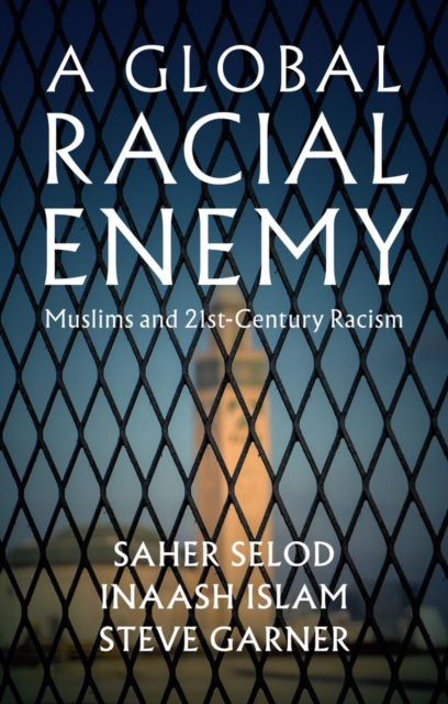 A Global Racial Enemy : Muslims and 21st-Century Racism, Hardback Book