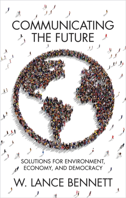Communicating the Future : Solutions for Environment, Economy and Democracy, Hardback Book