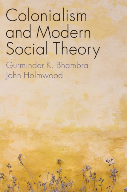 Colonialism and Modern Social Theory, Hardback Book