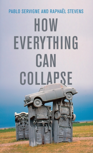 How Everything Can Collapse : A Manual for our Times, Hardback Book