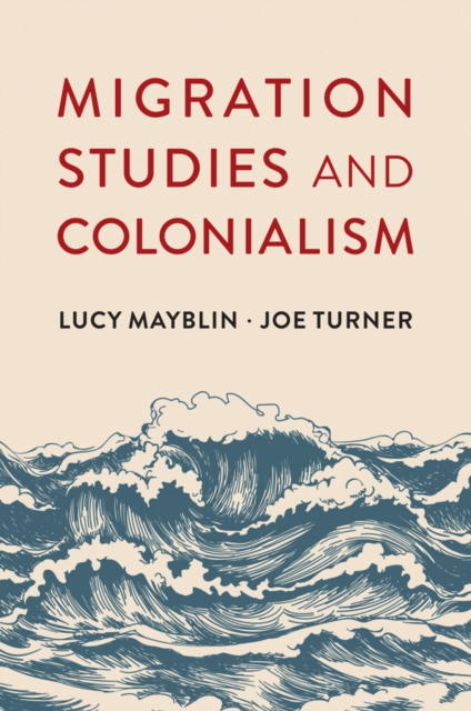 Migration Studies and Colonialism, Hardback Book