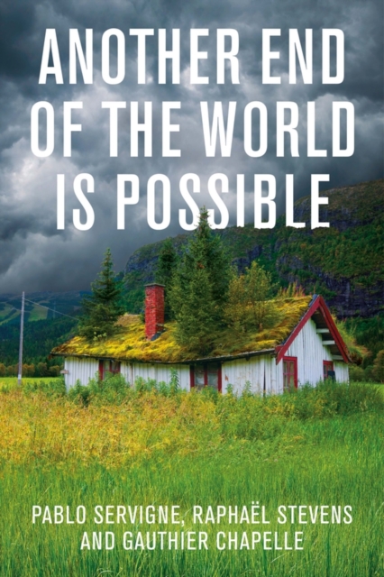 Another End of the World is Possible : Living the Collapse (and Not Merely Surviving It), EPUB eBook
