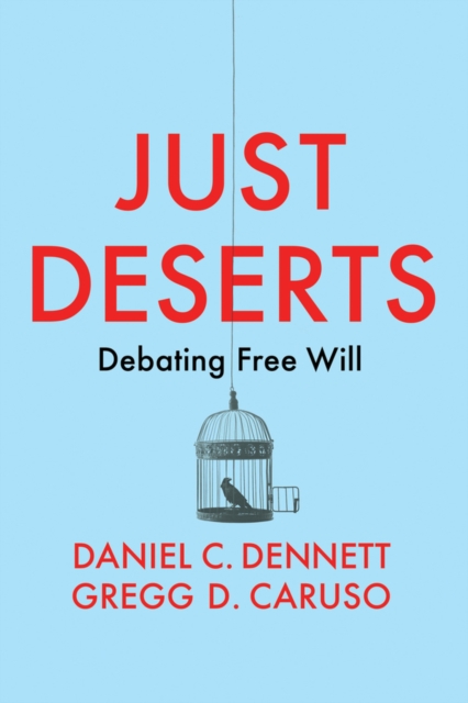 Just Deserts : Debating Free Will, Hardback Book