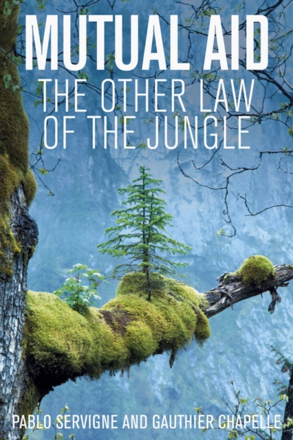 Mutual Aid : The Other Law of the Jungle, Hardback Book