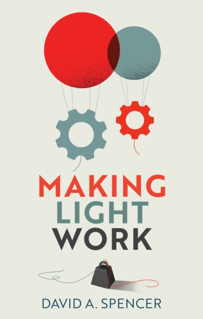 Making Light Work : An End to Toil in the Twenty-First Century, Paperback / softback Book