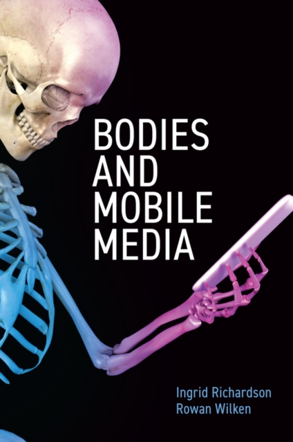 Bodies and Mobile Media, Hardback Book