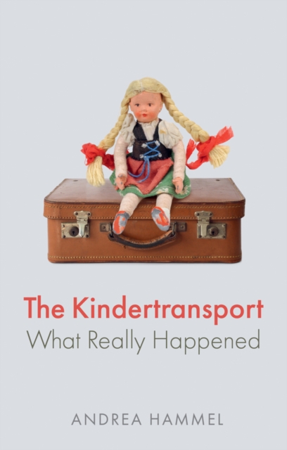The Kindertransport : What Really Happened, Hardback Book