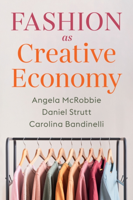 Fashion as Creative Economy : Micro-Enterprises in London, Berlin and Milan, Paperback / softback Book